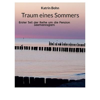 Traum eines Sommers, Taschenbuch von Katrin Bohn, BoD – Books on Demand, 978-3-7597-2204-1