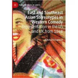 East and Southeast Asian Stereotypes in Western Comedy, Fachbücher von Natcha Chirapiwat