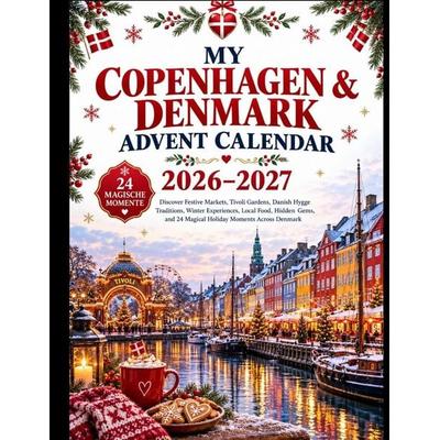 MY COPENHAGEN & DENMARK ADVENT CALENDAR 2026-2027, Taschenbuch von Samuel Walker, Independently Published