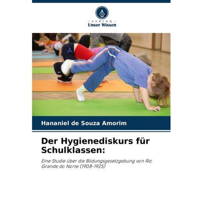 Der Hygienediskurs für Schulklassen:, Taschenbuch von Hananiel de Souza Amorim, Verlag Unser Wissen, 978-620-7-42151-0