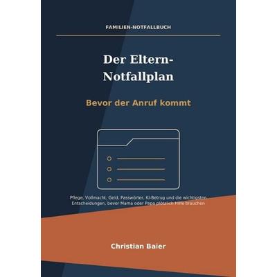 Der Eltern-Notfallplan, Taschenbuch von Christian Baier, Epubli, 978-3-565-52609-3