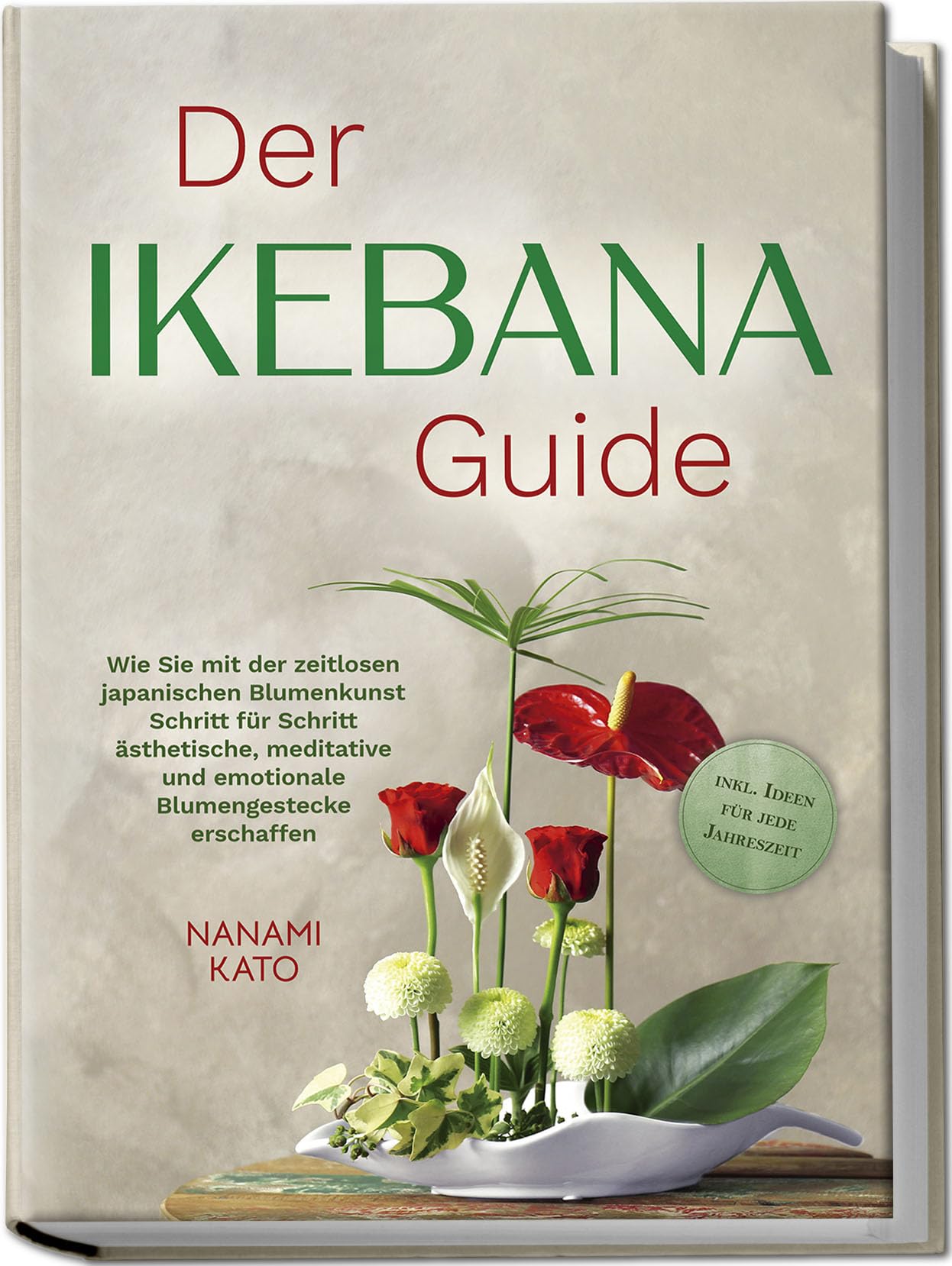 Nanami Kato - Der Ikebana Guide: Wie Sie mit der zeitlosen japanischen Blumenkunst Schritt für Schritt ästhetische, meditative und emotionale Blumengestecke erschaffen – inkl. Ideen für jede Jahreszeit - Preis vom 06.10.2026 07:26:00 h