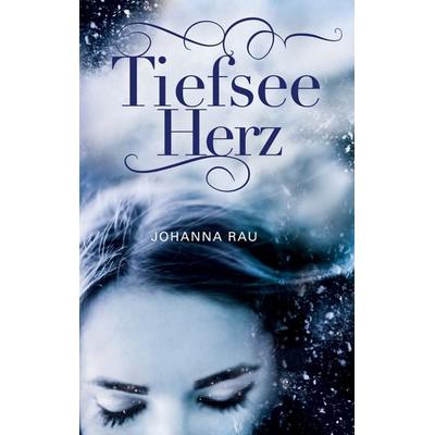 Tiefseeherz, Taschenbuch von Johanna Rau, BoD – Books on Demand