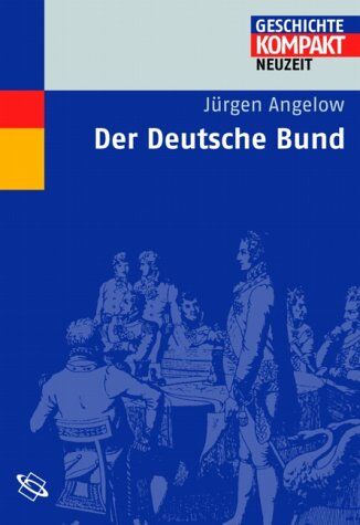 Jürgen Angelow - Der Deutsche Bund - Preis vom 01.10.2026 17:08:56 h