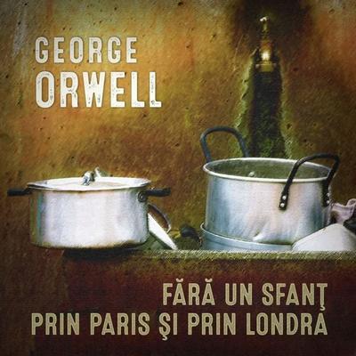 Fără un sfanţ prin Paris şi prin Londra - George Orwell, Audio, 9789152159675