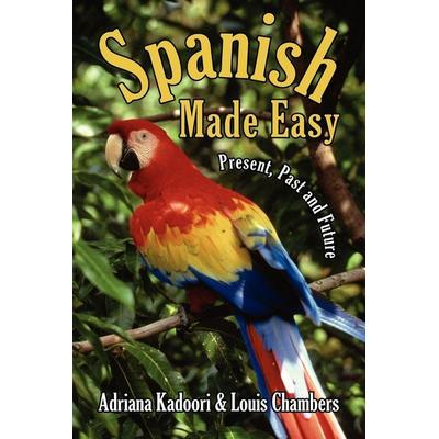 Spanish Made Easy, Taschenbuch von Adriana Kadoori,Louis Chambers, AuthorHouse, 978-1-4259-2195-8