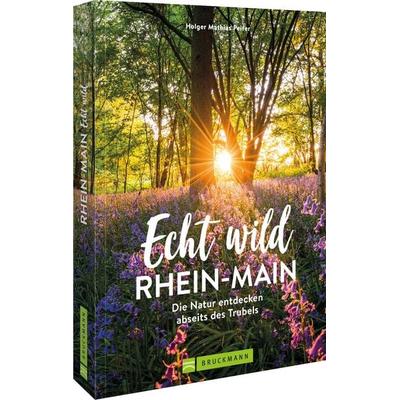 Echt wild – Rhein-Main, Taschenbuch von Holger Mathias Peifer, Bruckmann, 978-3-7343-2525-0