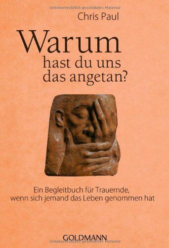 Chris Paul - Warum hast du uns das angetan?: Ein Begleitbuch für Trauernde, wenn sich jemand das Leben genommen hat - Preis vom 18.10.2026 19:22:15 h