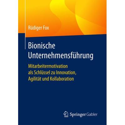 Bionische Unternehmensführung, Gebundene Ausgabe von Rüdiger Fox, Springer Fachmedien Wiesbaden GmbH, 978-3-658-13224-8