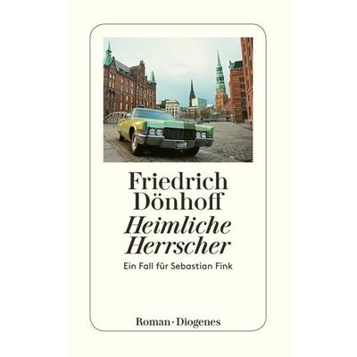Heimliche Herrscher, Taschenbuch von Friedrich Dönhoff, Diogenes Verlag AG, 978-3-257-24442-7