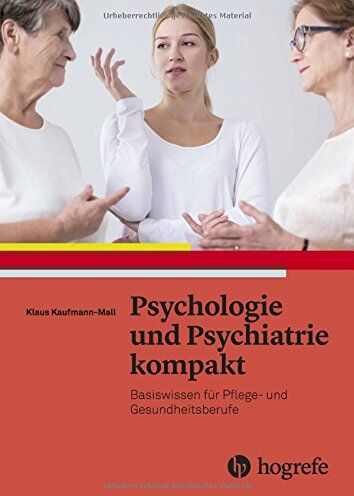 Klaus Kaufmann-Mall - Psychologie und Psychiatrie kompakt: Basiswissen für Pflege- und Gesundheitsberufe - Preis vom 09.10.2026 07:28:09 h