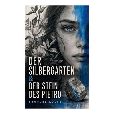 Der Silbergarten & Der Stein des Pietro, Taschenbuch von Frances Külpe, E-artnow, 978-80-273-6875-4