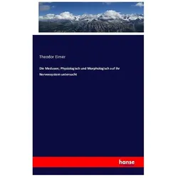 Die Medusen Physiologisch und Morphologisch auf ihr Nervensystem untersucht, Fachbücher von Theodor Eimer