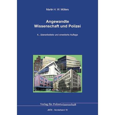 Angewandte Wissenschaft und Polizei, Taschenbuch von Martin H. W. Möllers, Verlag für Polizeiwissenschaft, 978-3-86676-940-3