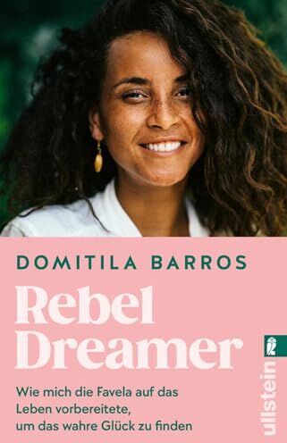 Domitila Barros - Rebel Dreamer: Wie mich die Favela auf das Leben vorbereitete, um das wahre Glück zu finden Ein bewegendes Memoir einer beeindruckenden, jungen ... ihren Platz im Leben erkämpft hat. - Preis vom 30.09.2026 09:01:18 h