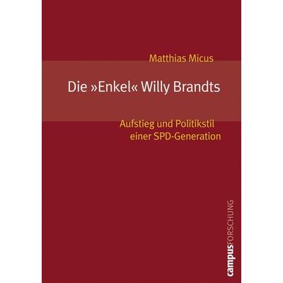 Die »Enkel« Willy Brandts, Taschenbuch von Matthias Micus, Campus, 978-3-593-37744-5