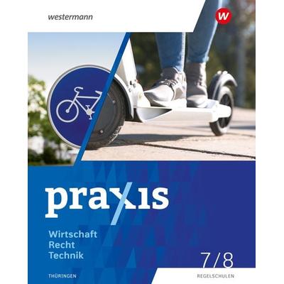 Praxis WRT - Wirtschaft / Recht / Technik - Ausgabe 2024 für Regelschulen in Thüringen, Gebundene Ausgabe von Christine Fischer,Axel