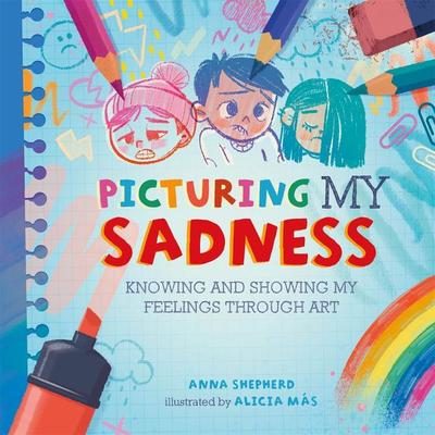 All the Colours of Me: Picturing My Sadness, Taschenbuch von Anna Shepherd, Hachette Children's Book, 978-1-4451-8479-1