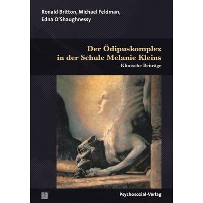 Der Ödipuskomplex in der Schule Melanie Kleins, Taschenbuch von Ronald Britton,Michael Feldman,Edna O’Shaughnessy, Psychosozial, 978-3-8379-3215-7