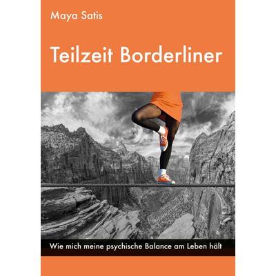 Teilzeit Borderliner, Taschenbuch von Maya Satis, LöwenStern Verlag, 978-3-945542-44-6