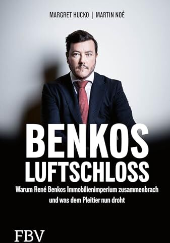 Margret Hucko - Benkos Luftschloss: Warum Rene Benkos Immobilienimperium zusammenbrach und was dem Pleitier nun droht. Die Signa-Insolvenz – der größte Wirtschaftsskandal Österreichs. - Preis vom 07.10.2026 11:45:10 h