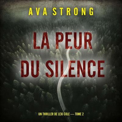La peur du silence (Un thriller de Lexi Cole — tome 2) - Ava Strong, Audio, 9798261428831