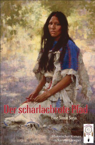 Kerstin Groeper - Der scharlachrote Pfad: Eine Sioux-Saga - Preis vom 09.10.2026 07:28:09 h