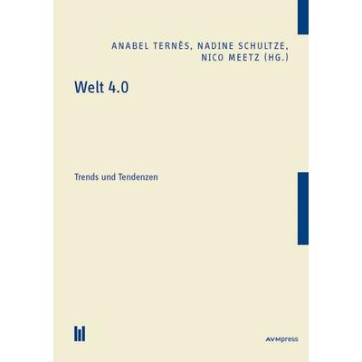 Welt 4.0, Taschenbuch von , Akademische Verlagsgemeinschaft München, 978-3-86924-982-7