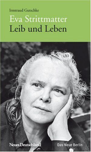 Irmtraud Gutschke - Eva Strittmatter: Leib und Leben - Preis vom 13.10.2026 11:25:28 h