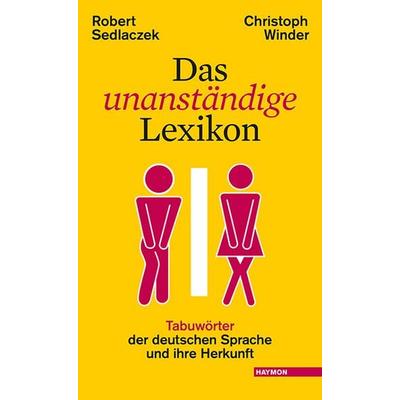 Das unanständige Lexikon, Taschenbuch von Robert Sedlaczek,Christoph Winder, Haymon Verlag, 978-3-7099-7136-9