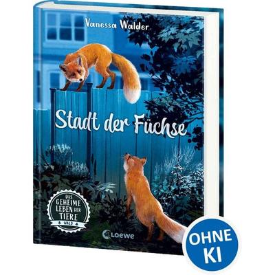 Das geheime Leben der Tiere (Wald, Band 3) - Stadt der Füchse, Gebundene Ausgabe von Vanessa Walder, Loewe, 978-3-7432-1486-6