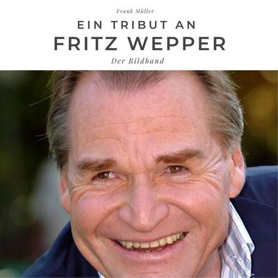 Ein Tribut an Fritz Wepper, Taschenbuch von Frank Müller, 27amigos, 978-3-7505-0430-1