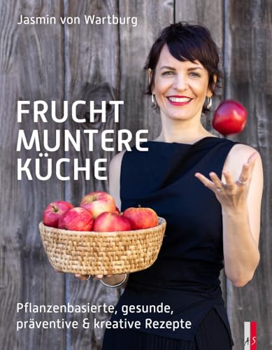 Jasmin von Wartburg - Fruchtmuntere Küche: Pflanzenbasierte, gesunde, präventive & kreative Rezepte - Preis vom 16.10.2026 11:41:07 h