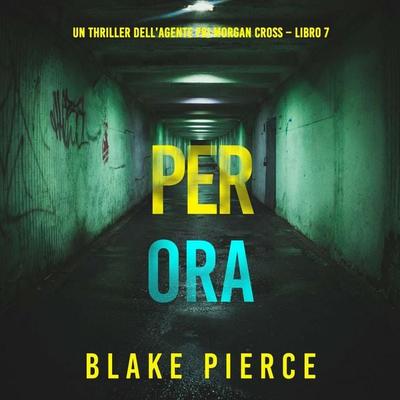 Per Ora (Un thriller dell'agente FBI Morgan Cross – Libro 7) - Blake Pierce, Audio, 9798341584396
