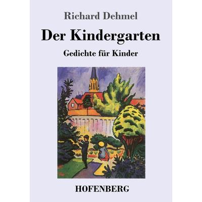 Der Kindergarten, Taschenbuch von Richard Dehmel, Hofenberg, 978-3-7437-2524-9