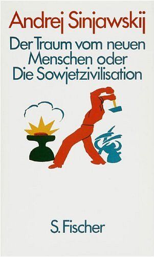 Andrej Sinjawskij (Abram Terz) - Der Traum vom neuen Menschen oder Die Sowjetzivilsation - Preis vom 09.10.2026 07:28:09 h