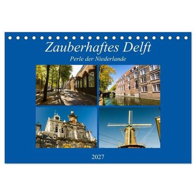 Zauberhaftes Delft - Perle der Niederlande (Tischkalender 2027 DIN A5 quer), CALVENDO Monatskalender