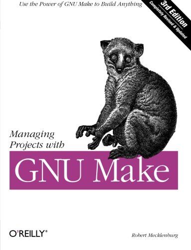 Robert Mecklenburg - Managing Projects with GNU Make: The Power of GNU Make for Building Anything (Nutshell Handbooks) - Preis vom 30.09.2026 09:01:18 h