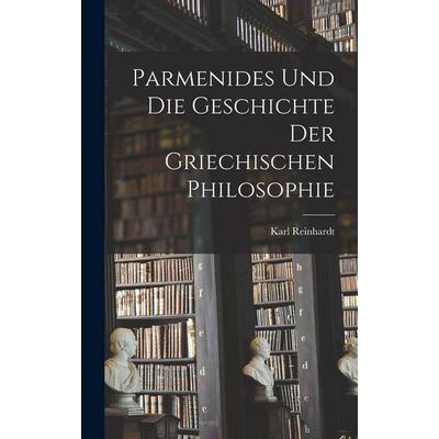 Parmenides Und Die Geschichte Der Griechischen Philosophie, Gebundene Ausgabe von Karl Reinhardt, British Library, Historical Print Editions,
