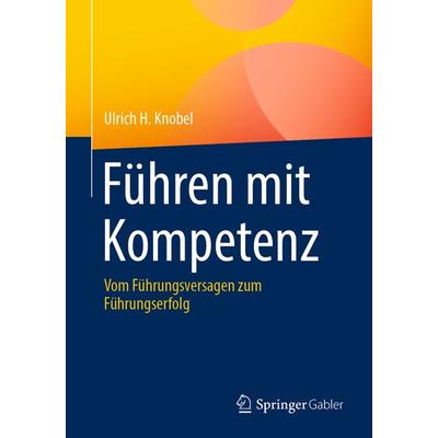 Führen mit Kompetenz, Taschenbuch von Ulrich H. Knobel, Springer Berlin, 978-3-662-67726-1