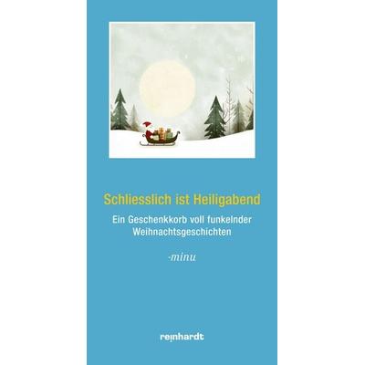 Schliesslich ist Heiligabend, Gebundene Ausgabe von -minu, Reinhardt, Friedrich, 978-3-7245-2811-1