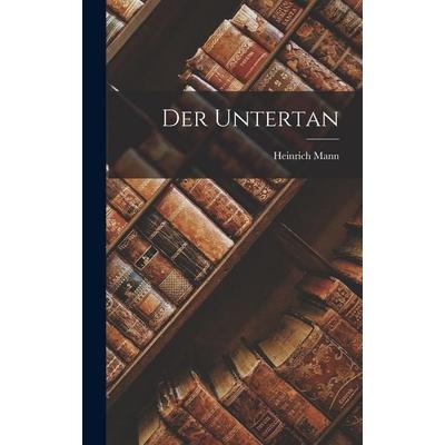 Der Untertan, Gebundene Ausgabe von Heinrich Mann, Legare Street Press, 978-1-01-627068-7
