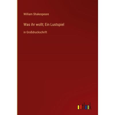 Was ihr wollt; Ein Lustspiel, Gebundene Ausgabe von William Shakespeare, Outlook, 978-3-368-36351-2