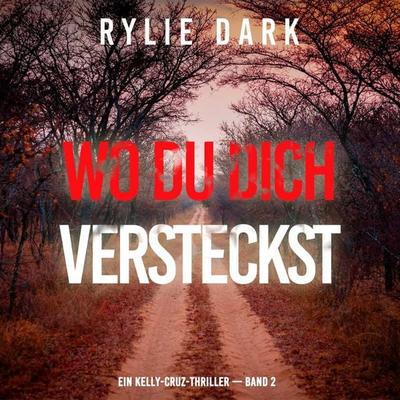 Wo du dich versteckst (Ein Kelly-Cruz-Thriller — Band 2) - Rylie Dark, Audio, 9798261430292