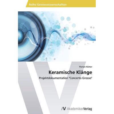 Keramische Klänge, Taschenbuch von Florian Hütter, AV Akademikerverlag, 978-3-639-46059-9