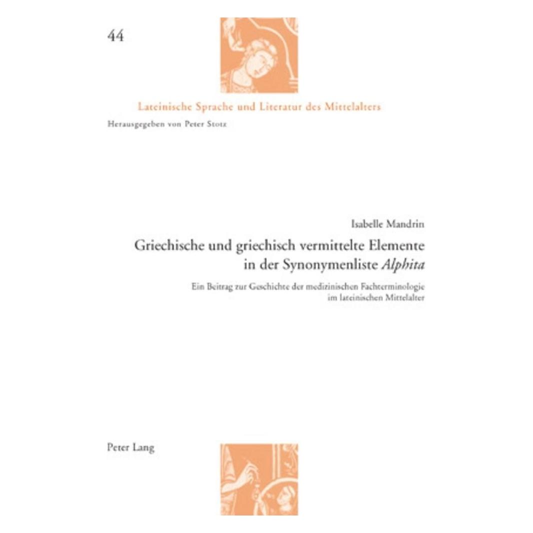 Peter Lang Griechische und griechisch vermittelte Elemente in der Synonymenliste 'Alphita' (Deutsch, Softcover, Isabelle Mandrin) (56025405)