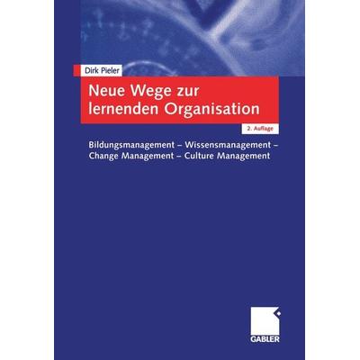 Neue Wege zur lernenden Organisation, Taschenbuch von Dirk Pieler, Betriebswirtschaftlicher Verlag Gabler, 978-3-409-21888-7