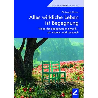 Alles wirkliche Leben ist Begegnung -