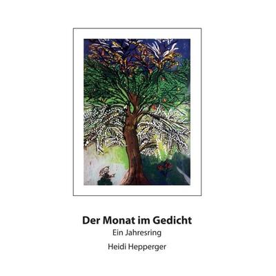 Der Monat im Gedicht, Taschenbuch von Heidi Hepperger, Tredition, 978-3-7497-9863-6