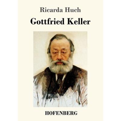 Gottfried Keller, Taschenbuch von Ricarda Octavia Huch, Hofenberg, 978-3-7437-2274-3